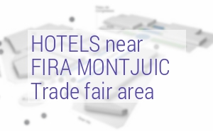 Best hotels near Fira Montjuic trade show area