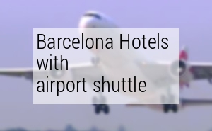 Barcelona hotels with airport shuttle service