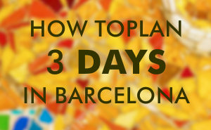 HOW to PLAN 3 days in BARCELONA. Planning 3 day visit to Barcelona